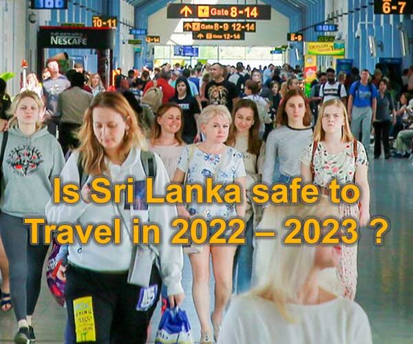 Is Sri Lanka safe to travel in 2022 – 2023 ?