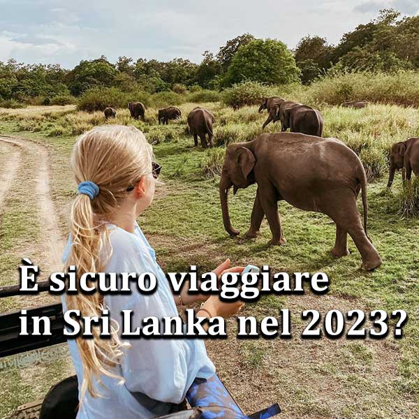 È sicuro viaggiare in Sri Lanka nel 2023?