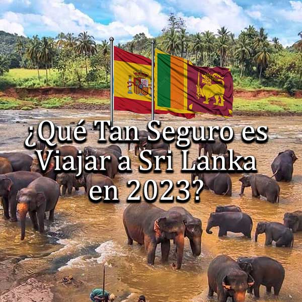 ¿Qué Tan Seguro es Viajar a Sri Lanka en 2023?